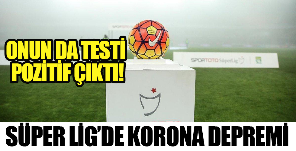 Süper Lig'de korona depremi!
