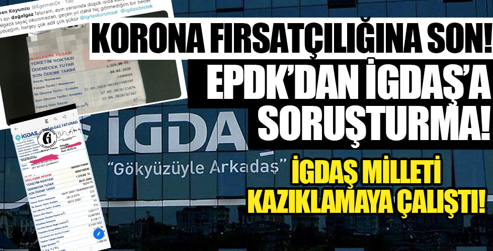 EPDK'dan İGDAŞ'a yüksek fatura soruşturması!