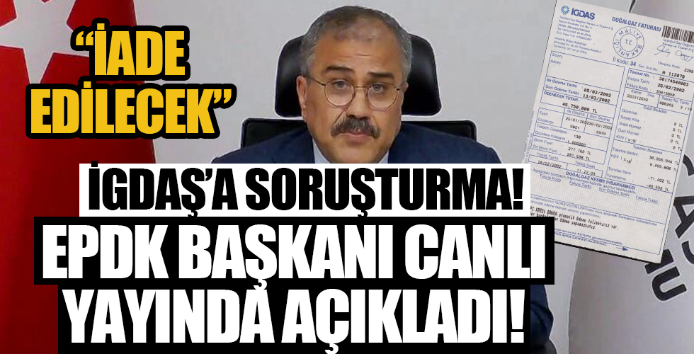 İGDAŞ’A soruşturma! EPDK Başkanı canlı yayında anlattı