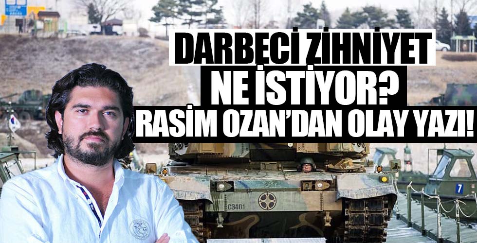 Darbeci zihniyet ne istiyor? Rasim Ozan Kütahyalı'dan olay yazı...