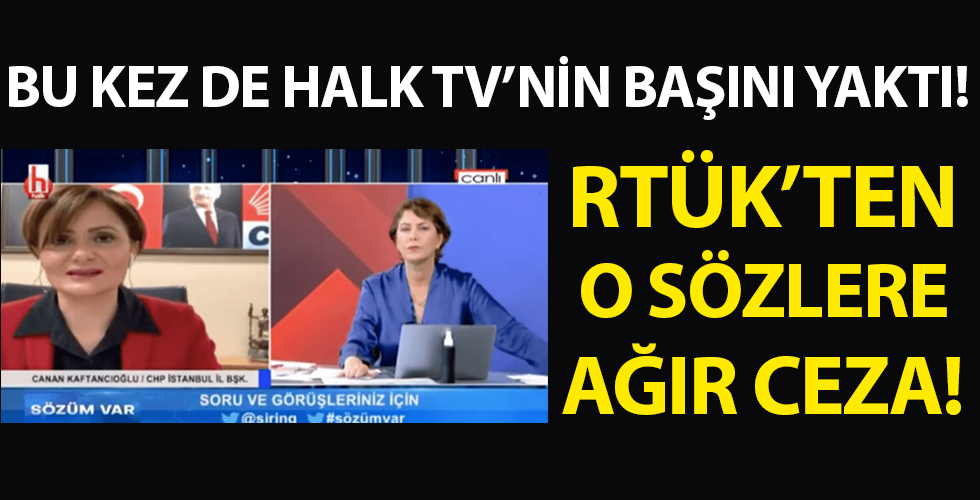 RTÜK'ten ağır ceza! Kaftancıoğlu Halk TV'yi yaktı