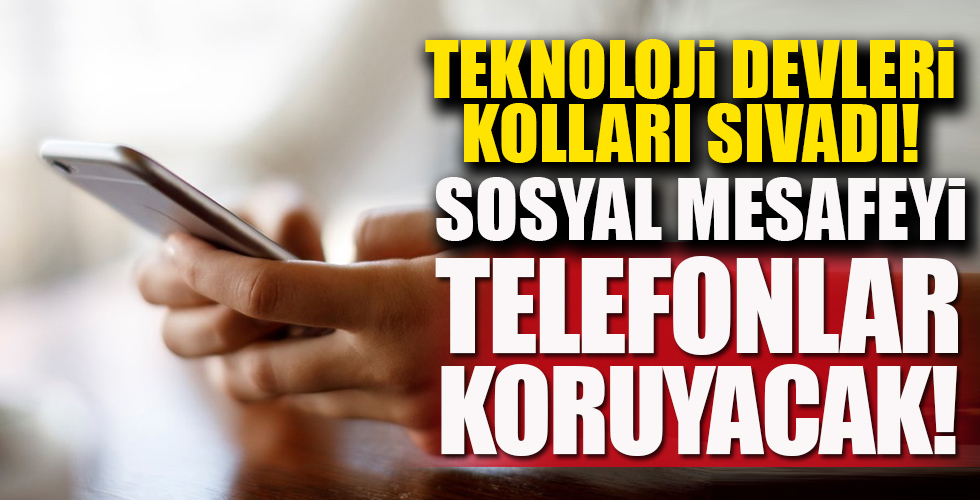 Sosyal mesafeyi akıllı telefonlar koruyacak!