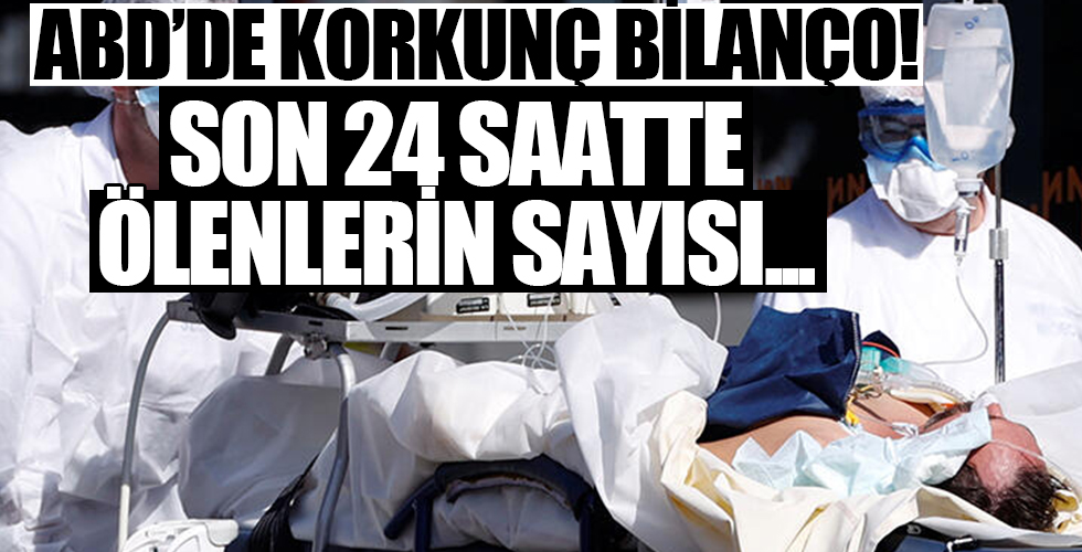 ABD'de son 24 saatte koronavirüsten ölenlerin sayısı...