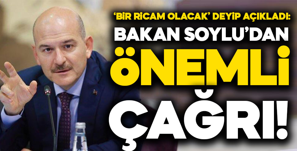 Bakan Soylu'dan önemli çağrı!