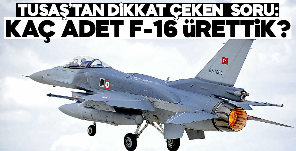 Bugüne kadar kaç F-16 ürettik?
