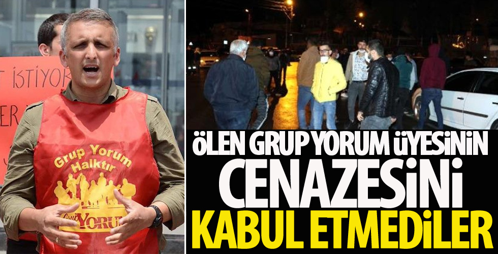 Ölen Grup Yorum üyesinin cenazesini kabul etmediler!