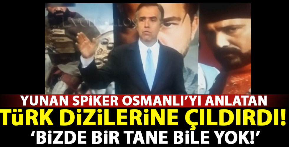 Türk dizileri Yunan spikeri çıldırttı!