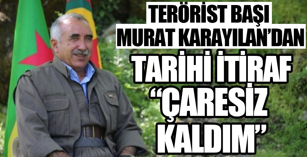 Teröristbaşı Murat Karayılan'dan tarihi itiraf: Çaresiz kaldık