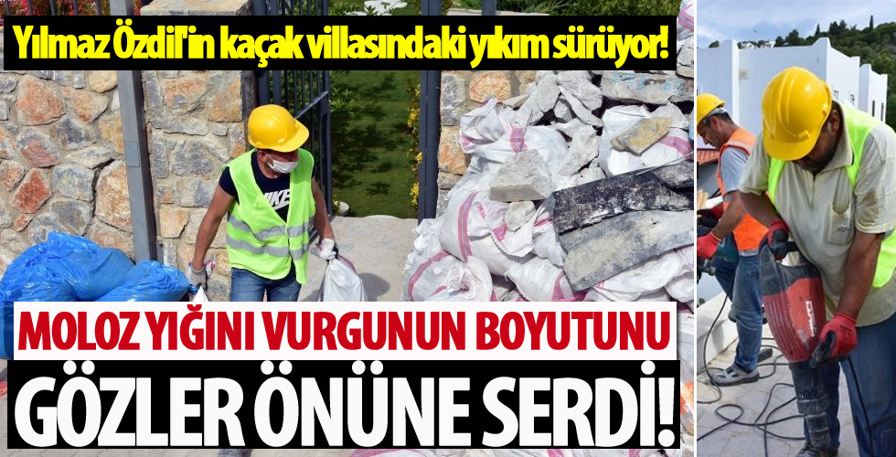 Yılmaz Özdil'in kaçak villasındaki yıkım sürüyor!