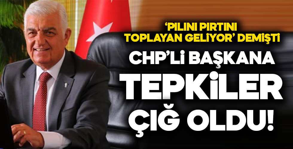 CHP’li başkanın skandal sözlerine tepkiler çığ oldu!