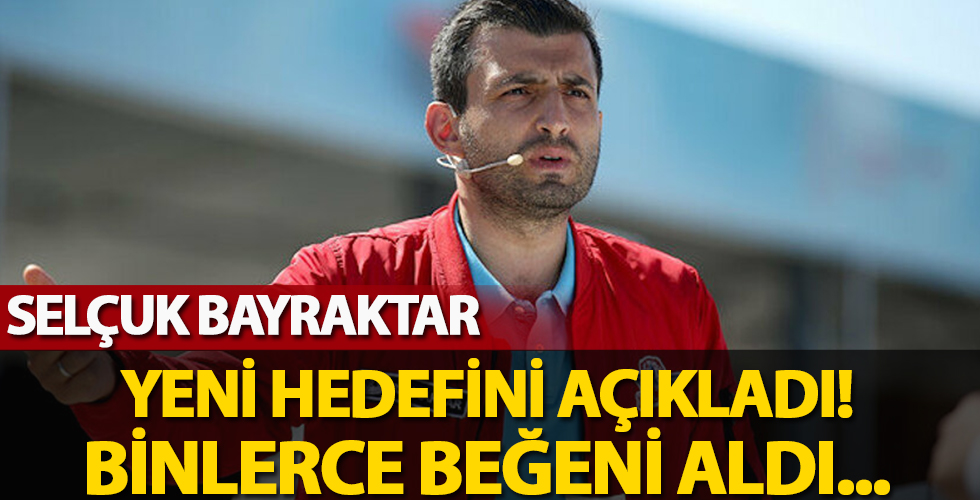 Selçuk Bayraktar yeni hedefini duyurdu!