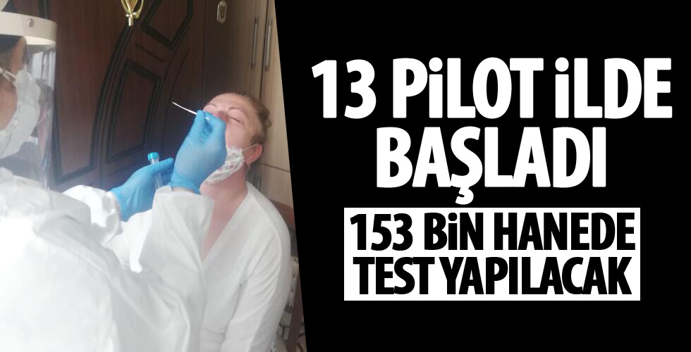 13 pilot ilde testler başladı!