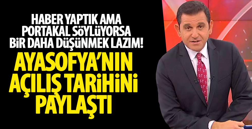 Fatih Portakal, Ayasofya'nın açılacağı tarihi paylaştı
