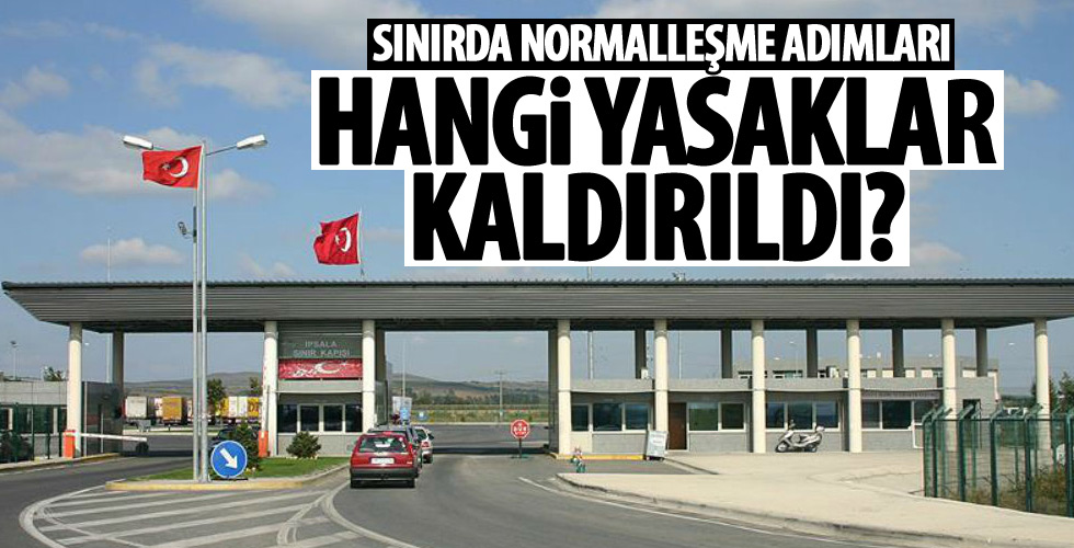 Sınır kapılarında normalleşme adımları!