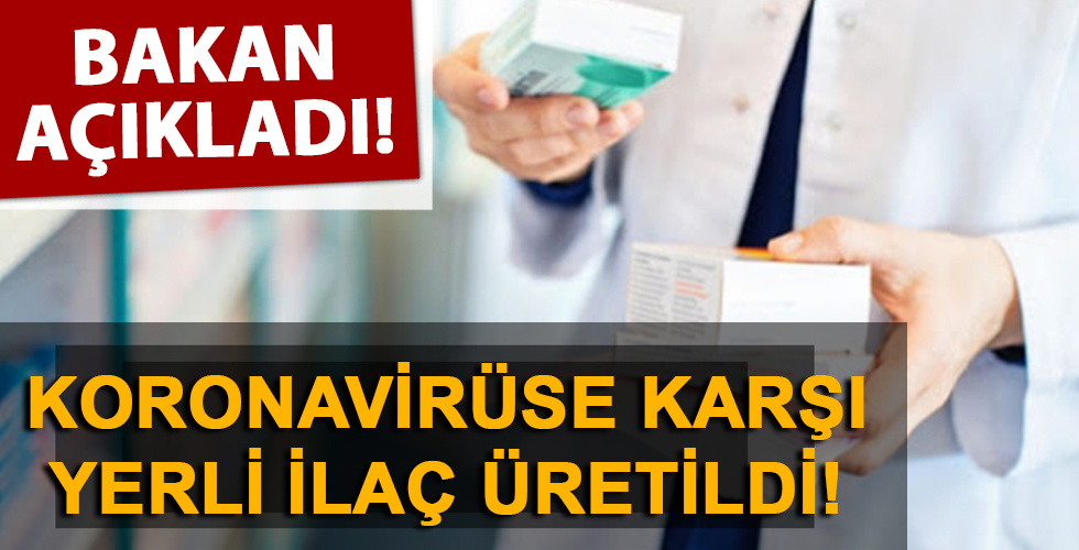 Bakan açıkladı! Corona virüse karşı yerli ilaç üretildi