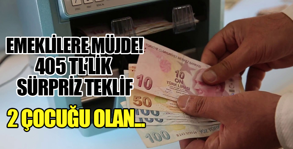 Emeklileri heyecanlandıran '405 liralık' teklif