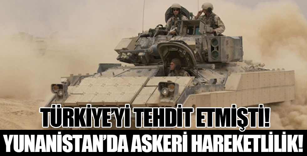 Türkiye’yi tehdit eden Yunanistan’da askeri hareketlilik