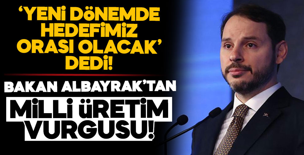 Bakan Albayrak'tan 'Milli Üretim' paylaşımı!
