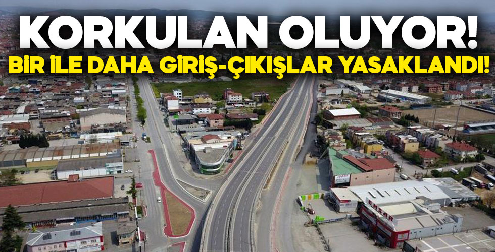 Bir ile daha giriş çıkışlar yasaklandı!