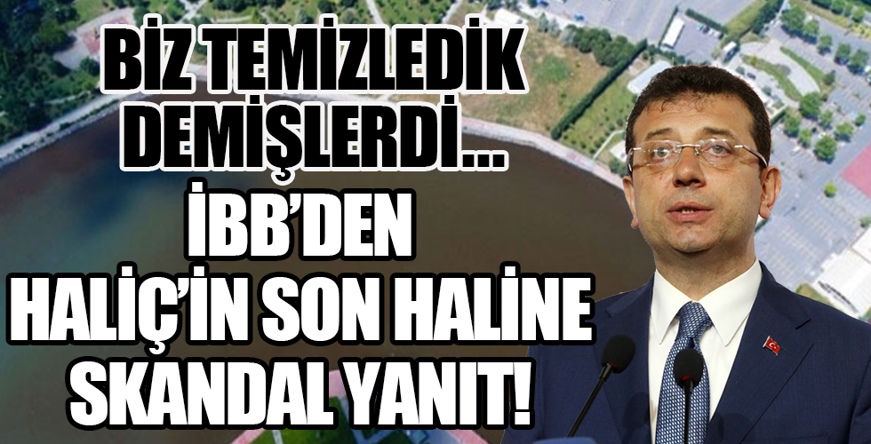 Haliç'in son haline İBB'den skandal cevap!