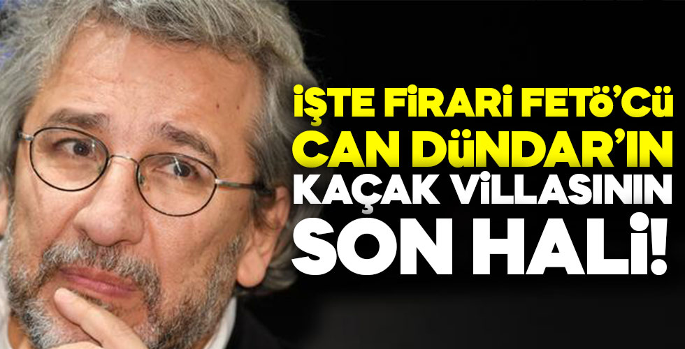 İşte FETÖ'cü Can Dündar'ın villasının son hali