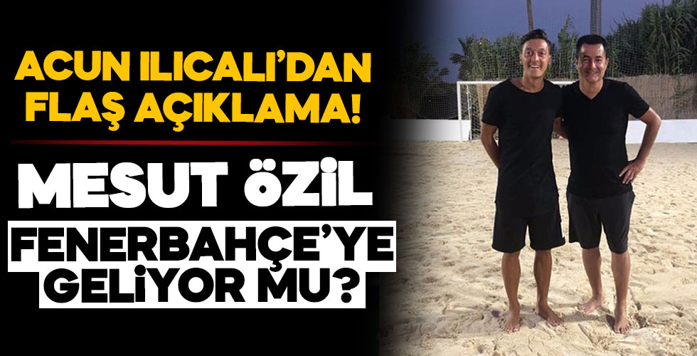 Acun'dan bomba Mesut Özil açıklaması!
