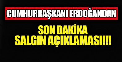Erdoğan'dan son dakika açıklaması...