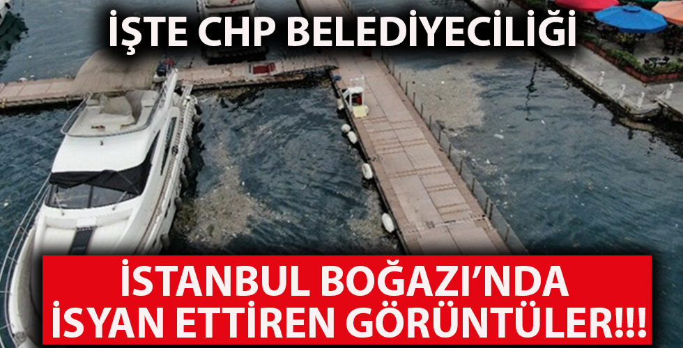 İşte CHP belediyeciliği! İstanbul Boğazı’nda isyan ettiren görüntüler
