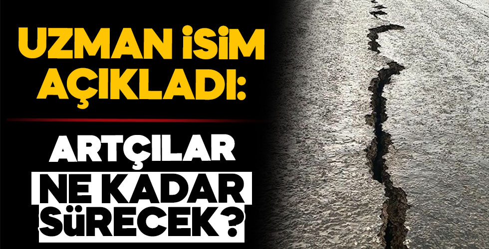 Uzmanlar uyardı artçılar ne kadar sürecek?