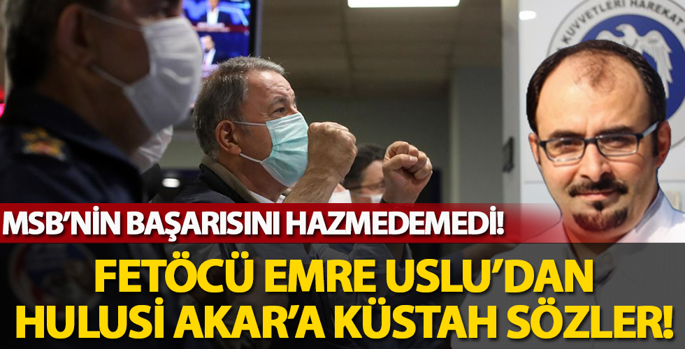 FETÖ'cü Emre Uslu'dan Hulusi Akar'a küstah sözler!