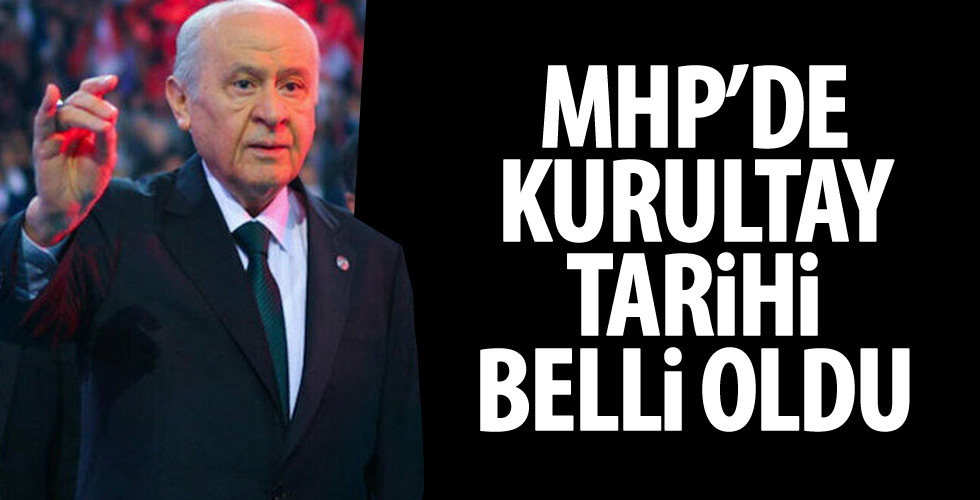 MHP'de kurultay ne zaman yapılacak?