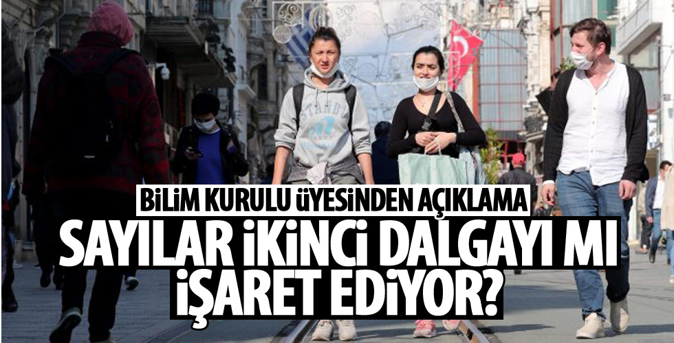 Sayıları ikinci dalgayı mı işaret ediyor?