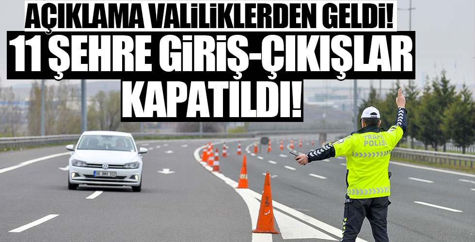 11 ile giriş ve çıkışlar kapatıldı