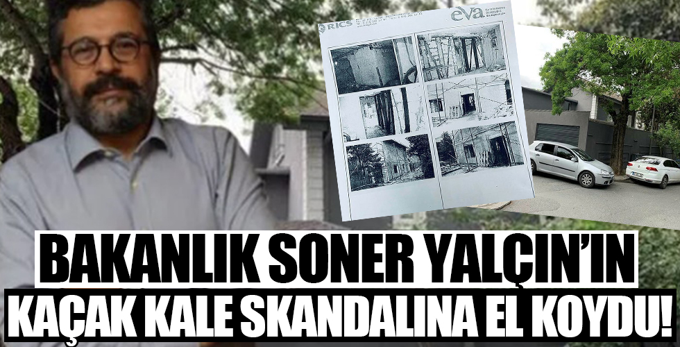 Bakanlık ‘kaçak kale’ skandalına el koydu!