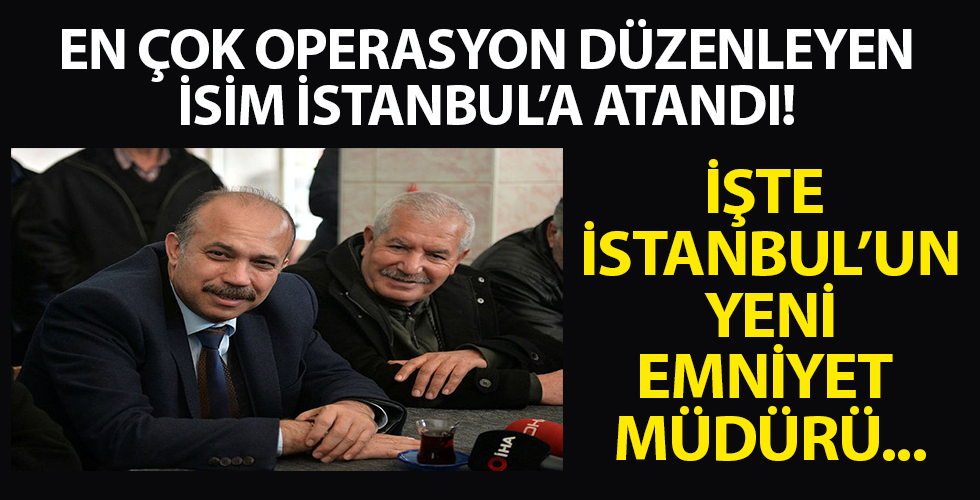 En çok operasyon düzenleyen isim İstanbul'a atandı! İşte İstanbul'un yeni emniyet müdürü Zafer Aktaş