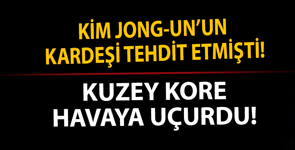 Kim Jong-un'un kız kardeşi tehdit etmişti! Kuzey Kore havaya uçurdu!