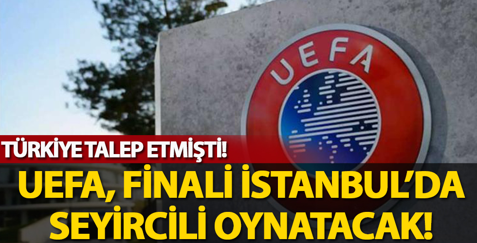 UEFA, 2021 Şampiyonlar Ligi finalini İstanbul'da seyircili oynatma kararı aldı