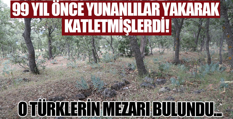 Yunanlılar 99 yıl önce yakarak katletmişti! 83 Türk'ün mezarı bulundu