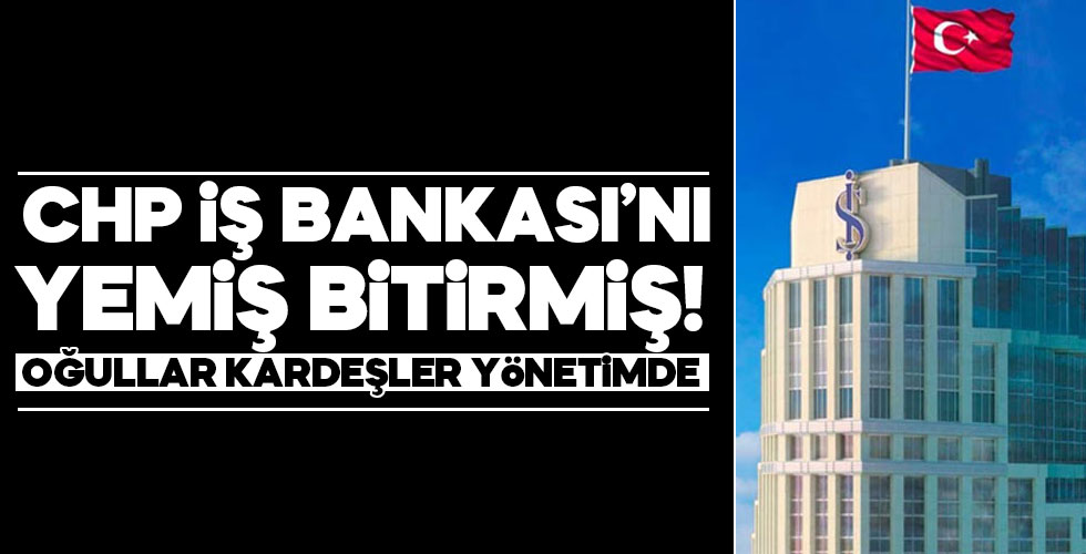 CHP, İş Bankası'nı böyle sağdı!