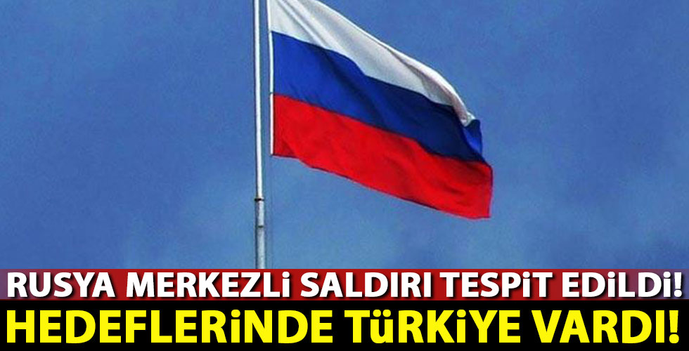 Dünya Rusya bağlantılı saldırı tespit edildi!