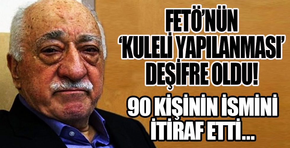 FETÖ'nün 'Kuleli yapılanması' deşifre oldu! 90 kişinin ismini itiraf etti!
