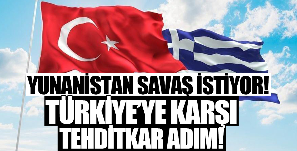 Yunanistan savaş istiyor! Türkiye'ye karşı tehditkar adım