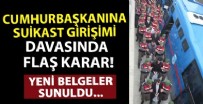 Cumhurbaşkanına Suikast Girişimi Davasında Flaş Karar…