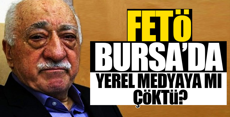 FETÖ Bursa'daki yerel medyaya mı çöktü?
