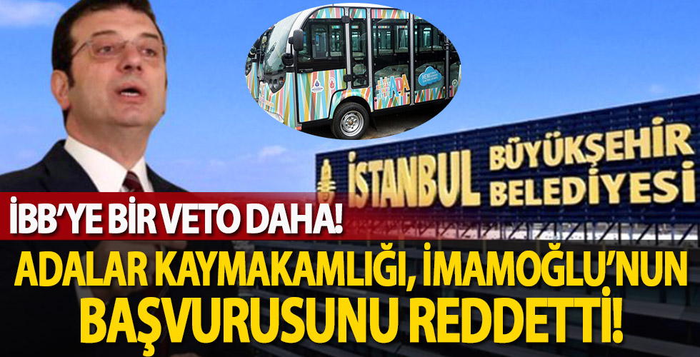 Adalar, İBB'nin başvurusunu reddetti!