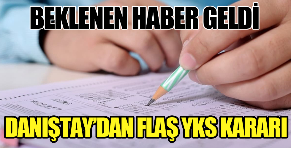 Danıştay'dan flaş YKS kararı! Sınava günler kala karar çıktı...