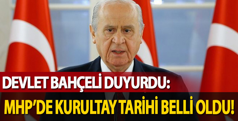 Devlet Bahçeli duyurdu: MHP'de kurultay tarihi belli oldu...