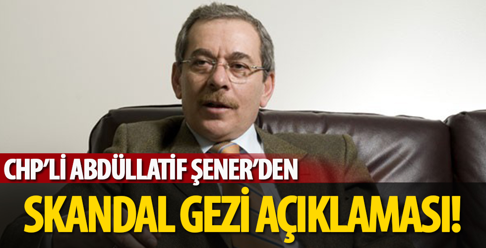 CHP Abdüllatif Şener'den skandal sözler!