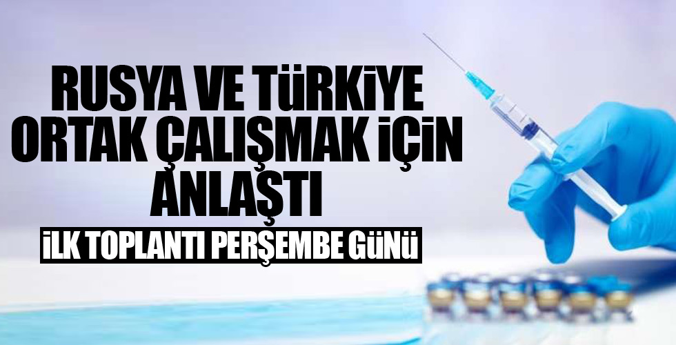 Türkiye ve Rusya ortak çalışacak!