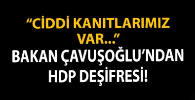 Bakan Çavuşoğlu'ndan HDP deşifresi!